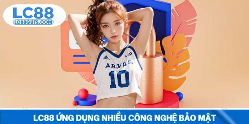 Quyền Riêng Tư LC88: Đảm Bảo An Toàn Dữ Liệu Cá Nhân 100% 8 LC88 ứng dụng nhiều công nghệ bảo mật